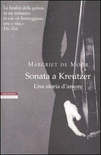 Sonata a Kreutzer. Una storia d'amore - Margriet de Moor - Libro Neri Pozza 2004, I narratori delle tavole | Libraccio.it