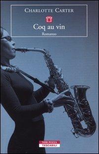 Coq au vin - Charlotte Carter - Libro Neri Pozza 2004, Tascabili | Libraccio.it