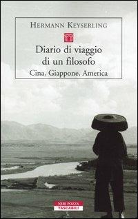 Diario di viaggio di un filosofo. Cina, Giappone, America - Hermann Keyserling - Libro Neri Pozza 2004, Tascabili | Libraccio.it