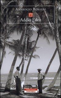 Addio Eden. Le isole Marchesi in un viaggio alla ricerca di Melville, Stevenson, Gauguin, London, Brel e altri - Ambrogio Borsani - Libro Neri Pozza 2004, Tascabili | Libraccio.it