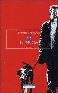 La venticinquesima ora - David Benioff - Libro Neri Pozza 2004, Tascabili | Libraccio.it