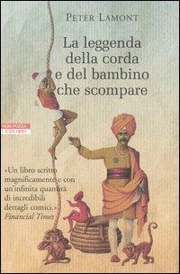 La leggenda della corda e del bambino che scompare - Peter Lamont - Libro Neri Pozza 2004, I colibrì | Libraccio.it