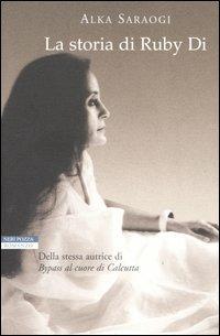 La storia di Ruby Di - Alka Saraogi - Libro Neri Pozza 2004, Le tavole d'oro | Libraccio.it