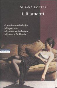 Gli amanti - Susana Fortes - Libro Neri Pozza 2004, I narratori delle tavole | Libraccio.it