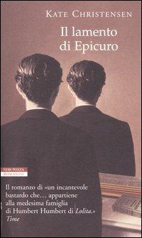 Il lamento di Epicuro - Kate Christensen - Libro Neri Pozza 2004, I narratori delle tavole | Libraccio.it