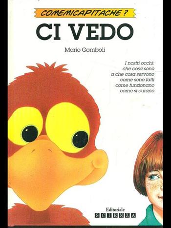 Ci vedo - Mario Gomboli - Libro Editoriale Scienza 1996, Comemicapitache? | Libraccio.it