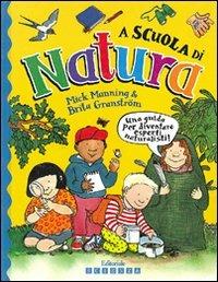 A scuola di natura - Mick Manning, Brita Granström - Libro Editoriale Scienza 2008, W la scuola! | Libraccio.it