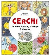 Cerchi. In matematica, scienza e natura - Catherine Sheldrick Ross - Libro Editoriale Scienza 2008, Numeri a merenda | Libraccio.it