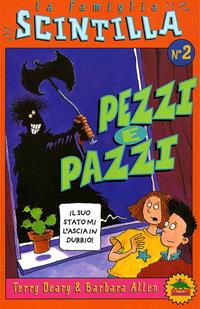 Pezzi e pazzi - Terry Deary, Barbara Allen - Libro Editoriale Scienza 2008, La famiglia Scintilla | Libraccio.it