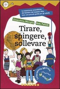 Tirare, spingere, sollevare - Gioacchino Maviglia, Aldo Pallotti - Libro Editoriale Scienza 2008, Libri per fare | Libraccio.it