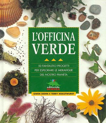 L' officina verde. 50 fantastici progetti per esplorare le meraviglie del nostro pianeta - Gwen Diehn, Terry Krautwurst - Libro Editoriale Scienza 2008, A tutta scienza | Libraccio.it