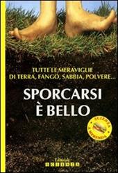 Sporcarsi è bello