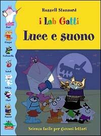 Luce e suono - Russell Stannard - Libro Editoriale Scienza 2008, I Labgatti | Libraccio.it