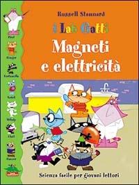 Magneti e elettricità - Russell Stannard - Libro Editoriale Scienza 2008, I Labgatti | Libraccio.it