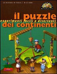Il puzzle dei continenti  - Libro Editoriale Scienza 2008, Apprendisti scienziati | Libraccio.it