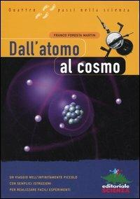 Dall'atomo al cosmo - Franco Foresta Martin - Libro Editoriale Scienza 2008, Quattro passi nella scienza | Libraccio.it