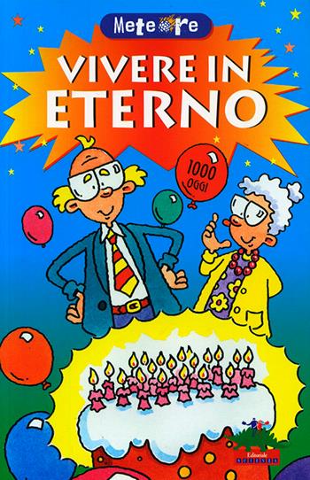 Vivere in eterno - Nick Arnold - Libro Editoriale Scienza 2008, Meteore | Libraccio.it