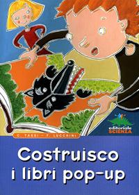 Costruisco i libri pop-up - Caterina Tassi, Flavio Lucchini - Libro Editoriale Scienza 2008, Libri per fare | Libraccio.it