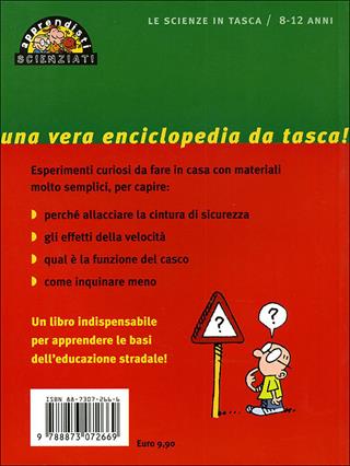 Sicuri in strada! Esperimenti facili e divertenti  - Libro Editoriale Scienza 2008, Apprendisti scienziati | Libraccio.it