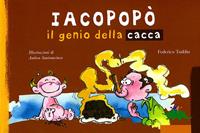 Iacopopò. Il genio della cacca - Federico Taddia - Libro Editoriale Scienza 2009, Bello da sapere | Libraccio.it