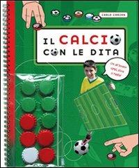 Il calcio con le dita - Carlo Carzan - Libro Editoriale Scienza 2007, Scienza a parte | Libraccio.it