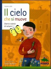 Il cielo che si muove. Storie e storie di natura - Mario Lodi - Libro Editoriale Scienza 2008, Racconti di scienza | Libraccio.it