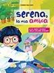 Serena, la mia amica - Anna Genni Miliotti - Libro Editoriale Scienza 2008, Viaggi straordinari | Libraccio.it