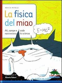 La fisica del miao. Ali, zampe e code raccontano la scienza - Monica Marelli - Libro Editoriale Scienza 2008, Racconti di scienza | Libraccio.it