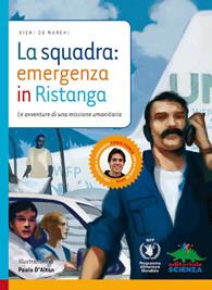 La squadra: emergenza in Ristanga. Ediz. illustrata. Con CD-ROM - Vichi De Marchi - Libro Editoriale Scienza 2008, Racconti di scienza | Libraccio.it