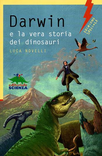 Darwin e la vera storia dei dinosauri - Luca Novelli - Libro Editoriale Scienza 2009, Lampi di genio | Libraccio.it