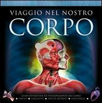 Viaggio nel nostro corpo. Guida interattiva sul funzionamento del corpo. Ediz. illustrata - Steve Parker - Libro Editoriale Scienza 2009, Pop-up & co. | Libraccio.it