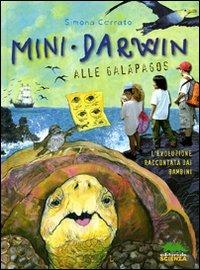 Mini Darwin. Alle Galápagos. L'evoluzione raccontata dai bambini - Simona Cerrato - Libro Editoriale Scienza 2009, A tutta scienza | Libraccio.it