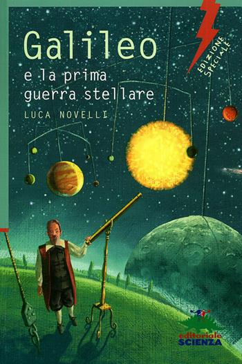 Galileo e la prima guerra stellare. Ediz. illustrata - Luca Novelli - Libro Editoriale Scienza 2009, Lampi di genio | Libraccio.it