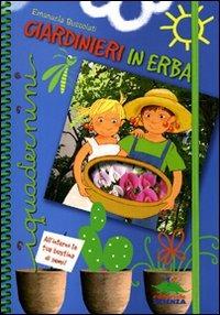 Giardinieri in erba - Emanuela Bussolati - Libro Editoriale Scienza 2009, I quadernini | Libraccio.it