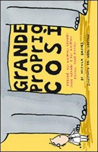 Grande proprio così. Perché gli animali grandi sono grandi e gli animali piccoli sono piccoli. Ediz. illustrata - Nicola Davies, Neal Layton - Libro Editoriale Scienza 2010, Storie naturali | Libraccio.it