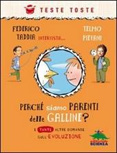 Perché siamo parenti delle galline? E tante altre domande sull'evoluzione