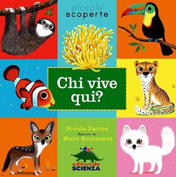 Chi vive qui? Ediz. illustrata - Nicola Davies - Libro Editoriale Scienza 2013, Piccole scoperte | Libraccio.it