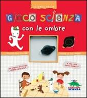 Gioco scienza con le ombre. Con una mini pila per creare le tue ombre!