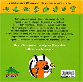 Annusa e scopri. 10 esperimenti e 10 giochi da fare insieme al vostro bambino - Pascal Desjours - Libro Editoriale Scienza 2010, Apprendisti scienziati | Libraccio.it