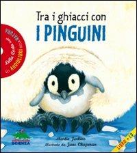 Tra i ghiacci con i pinguini. Ediz. illustrata. Con CD Audio - Martin Jenkins - Libro Editoriale Scienza 2011, Audiolibri della natura | Libraccio.it