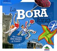 La-Bora-torio. Alla scoperta del vento di Trieste. Ediz. illustrata  - Libro Editoriale Scienza 2010, Fuori collana | Libraccio.it