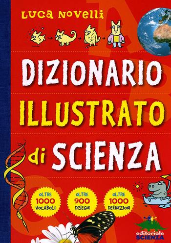 Dizionario illustrato di scienza - Luca Novelli - Libro Editoriale Scienza 2011, A tutta scienza | Libraccio.it