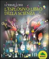 I cervelloni. L'esplosivo libro della scienza