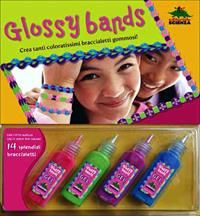 Glossy bands. Crea tanti coloratissimi braccialetti gommosi! Ediz. illustrata. Con gadget - Klutz Staff - Libro Editoriale Scienza 2011, Scienza a parte | Libraccio.it