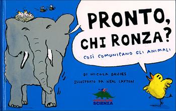 Pronto, chi ronza? Così comunicano gli animali. Ediz. illustrata - Nicola Davies - Libro Editoriale Scienza 2012, Storie naturali | Libraccio.it