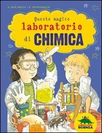 Questo magico laboratorio di chimica - Andreas Korn-Müller - Libro Editoriale Scienza 2011, A tutta scienza | Libraccio.it