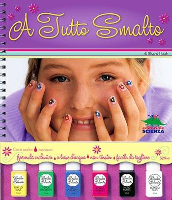 A tutto smalto. Con gadget - Sherri Haab - Libro Editoriale Scienza 2012, Scienza a parte | Libraccio.it