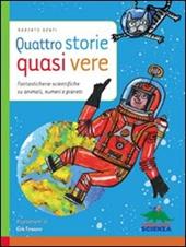 Quattro storie quasi vere. Fantasticherie scientifiche su animali, numeri e pianeti