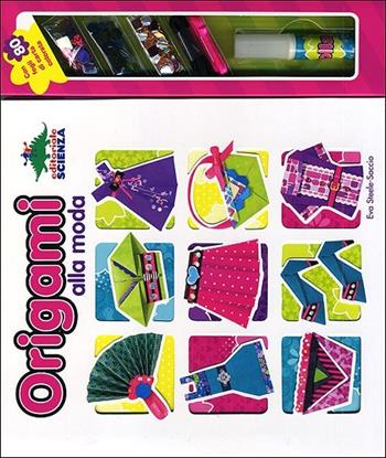 Origami alla moda. Con gadget  - Libro Editoriale Scienza 2012, Scienza a parte | Libraccio.it
