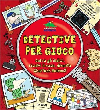 Detective per gioco. Cerca gli indizi, risolvi il caso, diventa Sherlock Holmes! Con gadget - Dan Waddell - Libro Editoriale Scienza 2012, Pop-up & co. | Libraccio.it